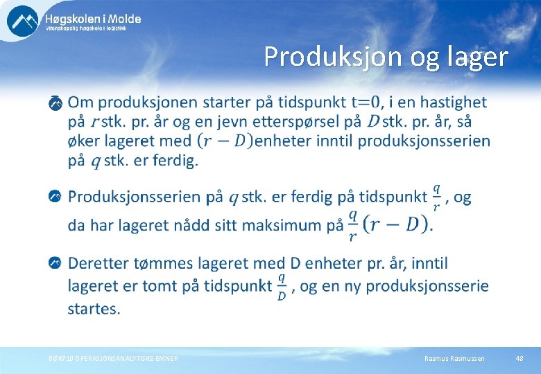 Produksjon og lager BØK 710 OPERASJONSANALYTISKE EMNER Rasmussen 48 