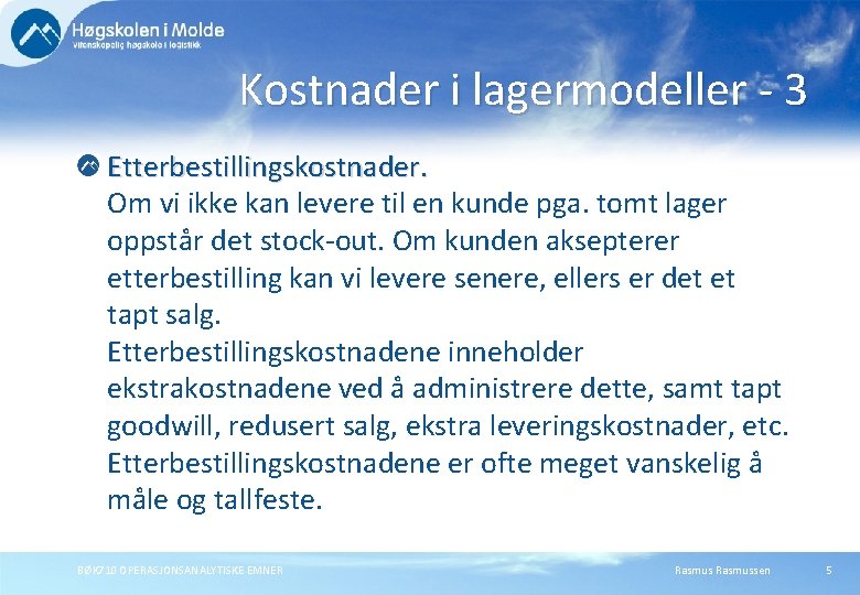 Kostnader i lagermodeller - 3 Etterbestillingskostnader. Om vi ikke kan levere til en kunde Kostnader i lagermodeller - 3 Etterbestillingskostnader. Om vi ikke kan levere til en kunde