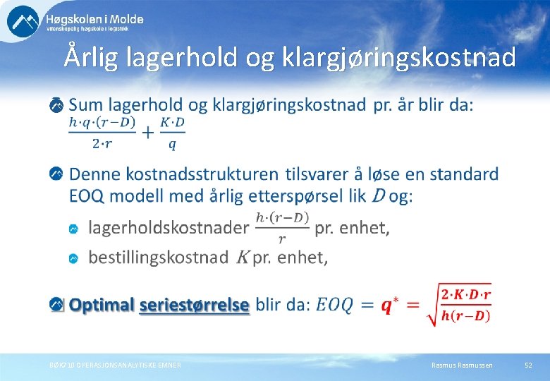 Årlig lagerhold og klargjøringskostnad BØK 710 OPERASJONSANALYTISKE EMNER Rasmussen 52 