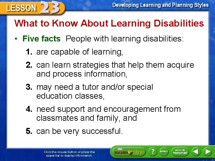 What to Know About Learning Disabilities • Five facts People with learning disabilities: 1.