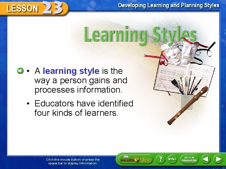 Learning Styles • A learning style is the way a person gains and processes