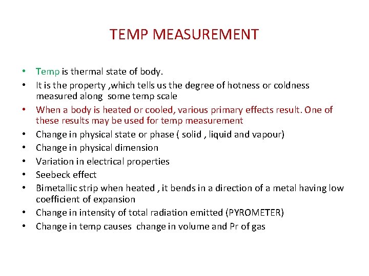 TEMP MEASUREMENT • Temp is thermal state of body. • It is the property