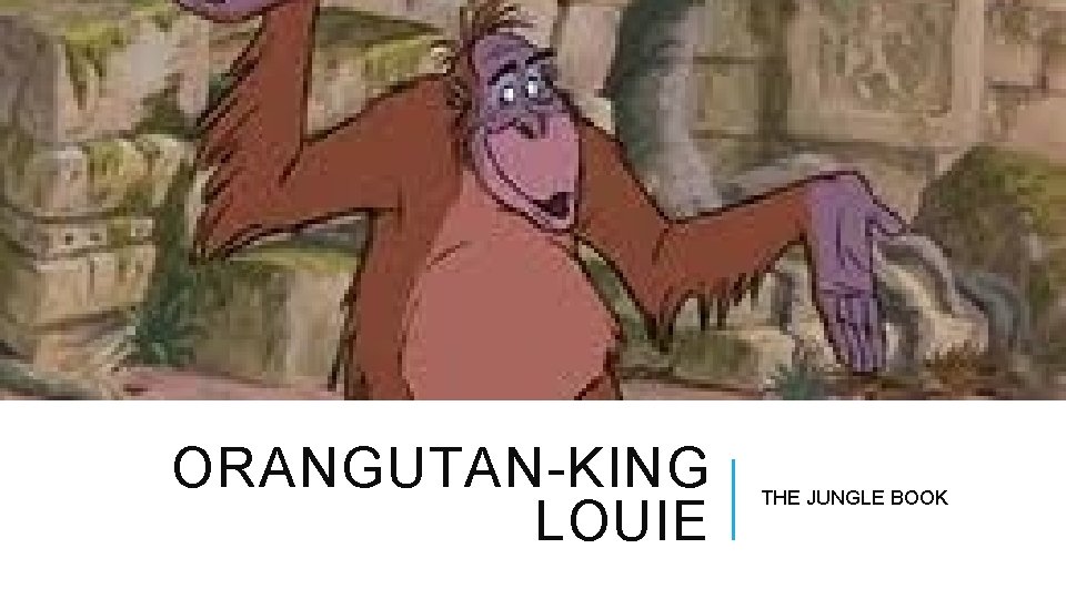 ORANGUTAN-KING LOUIE THE JUNGLE BOOK 
