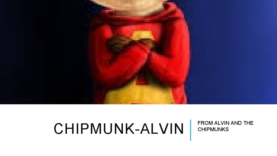 CHIPMUNK-ALVIN FROM ALVIN AND THE CHIPMUNKS 