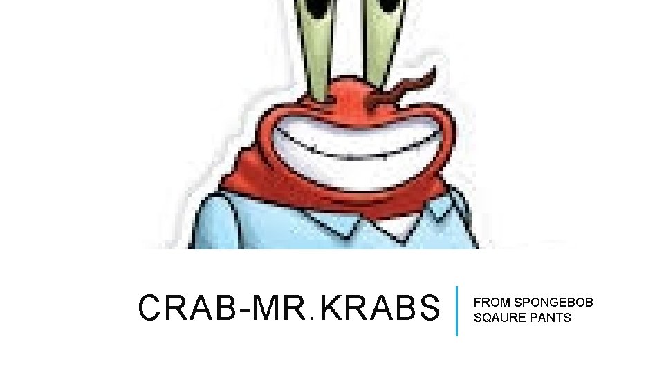 CRAB-MR. KRABS FROM SPONGEBOB SQAURE PANTS 