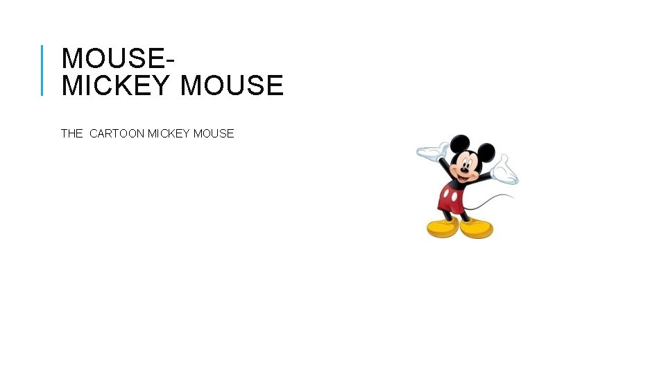 MOUSEMICKEY MOUSE THE CARTOON MICKEY MOUSE 