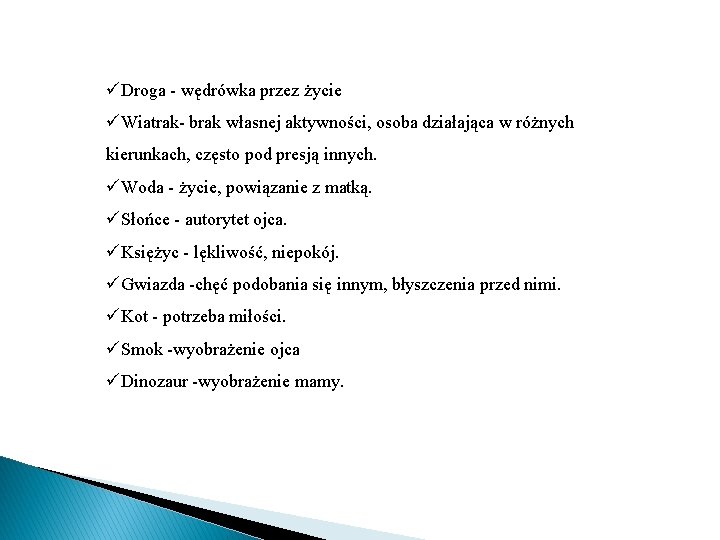 üDroga - wędrówka przez życie üWiatrak- brak własnej aktywności, osoba działająca w różnych kierunkach,