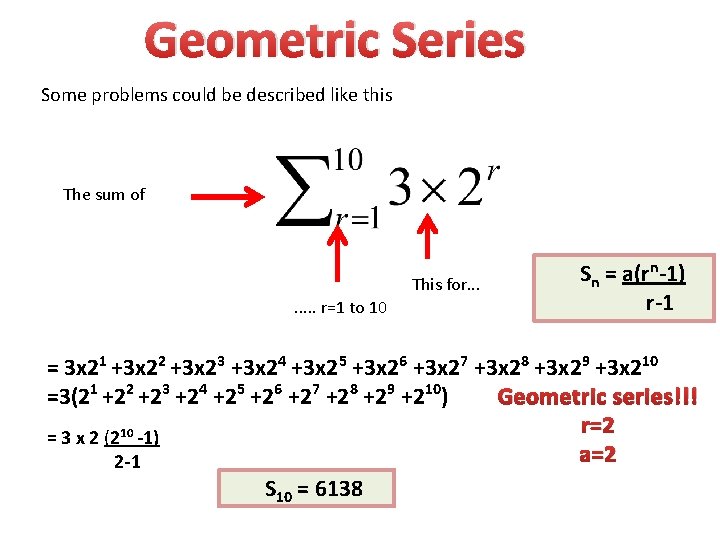Geometric Series Some problems could be described like this The sum of This for.