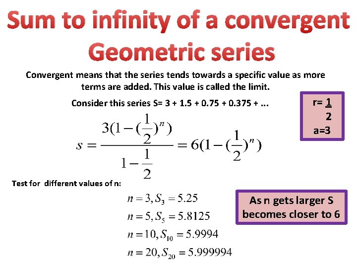 Sum to infinity of a convergent Geometric series Convergent means that the series tends