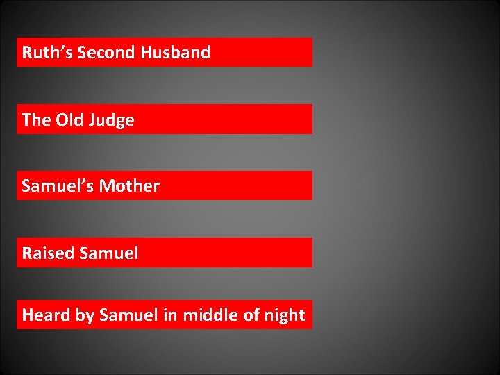 Ruth’s Second Husband The Old Judge Samuel’s Mother Raised Samuel Heard by Samuel in