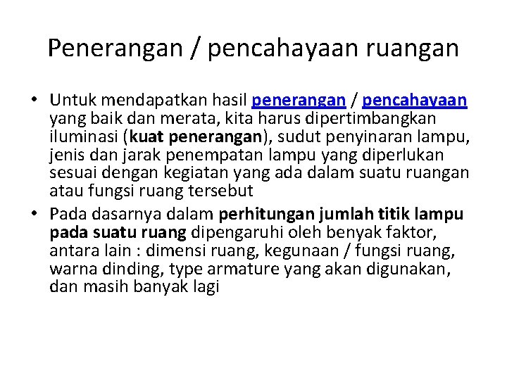 Penerangan / pencahayaan ruangan • Untuk mendapatkan hasil penerangan / pencahayaan yang baik dan