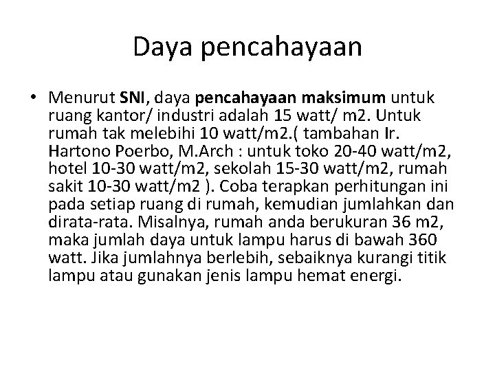 Daya pencahayaan • Menurut SNI, daya pencahayaan maksimum untuk ruang kantor/ industri adalah 15