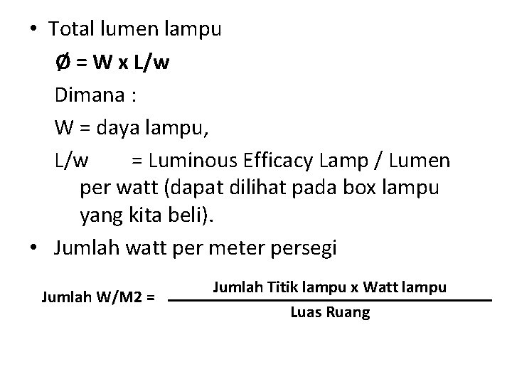  • Total lumen lampu Ø = W x L/w Dimana : W =