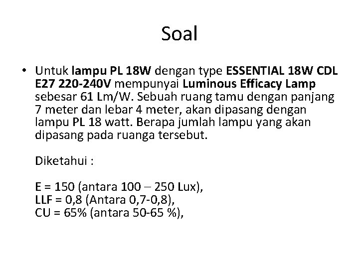 Soal • Untuk lampu PL 18 W dengan type ESSENTIAL 18 W CDL E