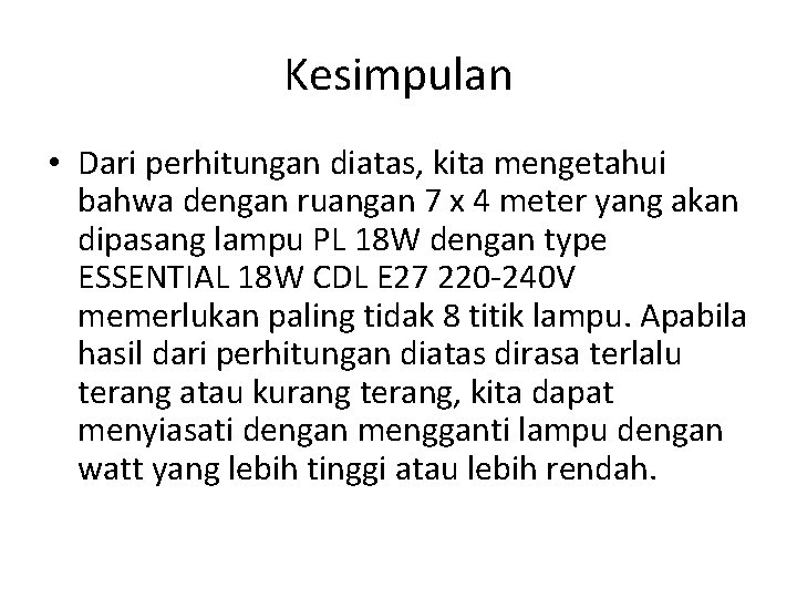 Kesimpulan • Dari perhitungan diatas, kita mengetahui bahwa dengan ruangan 7 x 4 meter