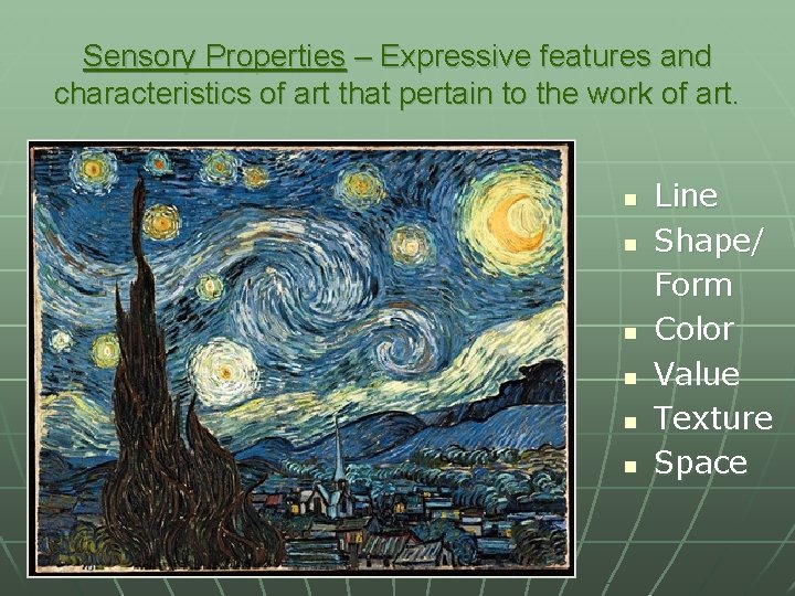 Sensory Properties – Expressive features and characteristics of art that pertain to the work