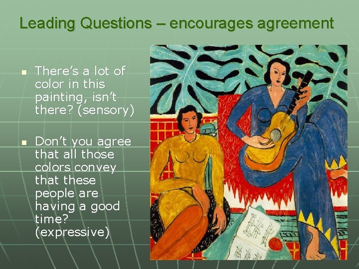 Leading Questions – encourages agreement n n There’s a lot of color in this