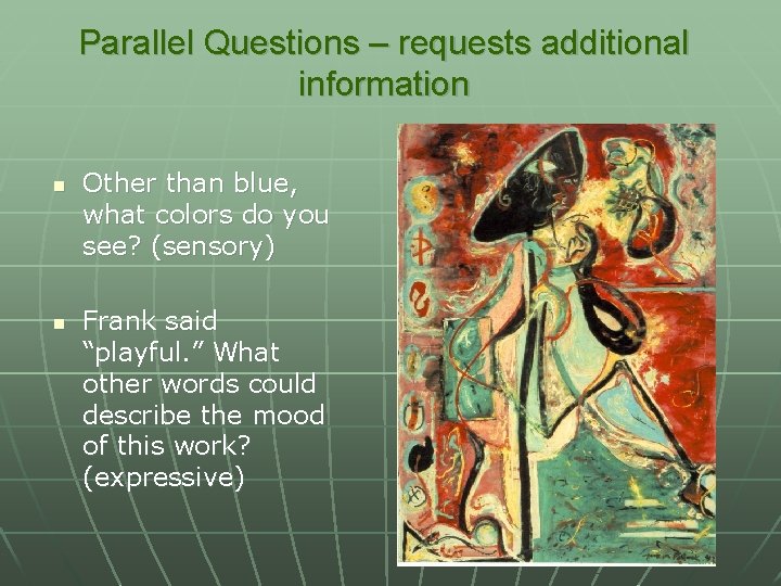 Parallel Questions – requests additional information n n Other than blue, what colors do