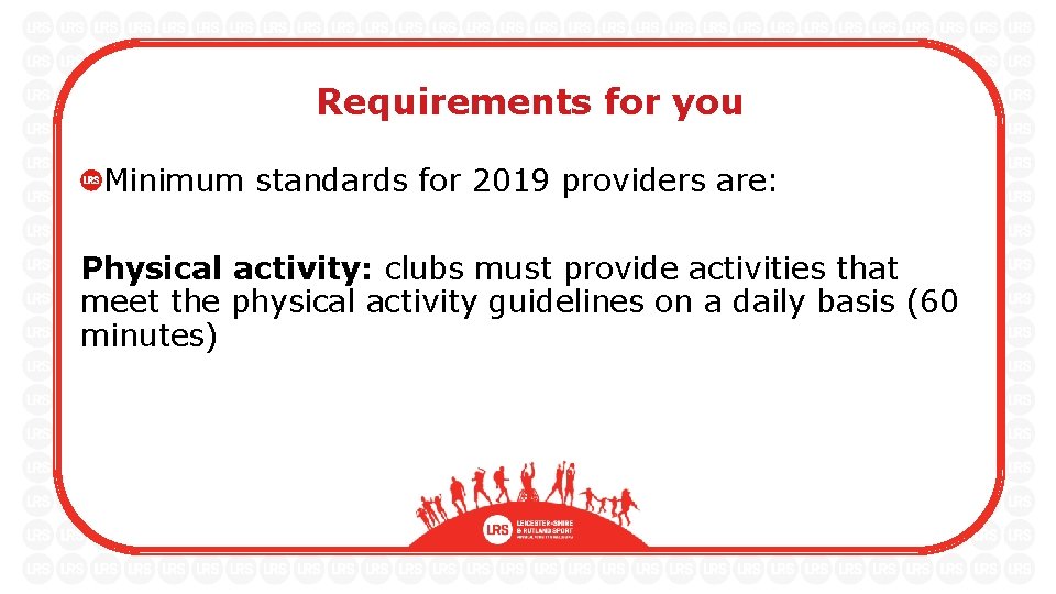 Requirements for you Minimum standards for 2019 providers are: Physical activity: clubs must provide
