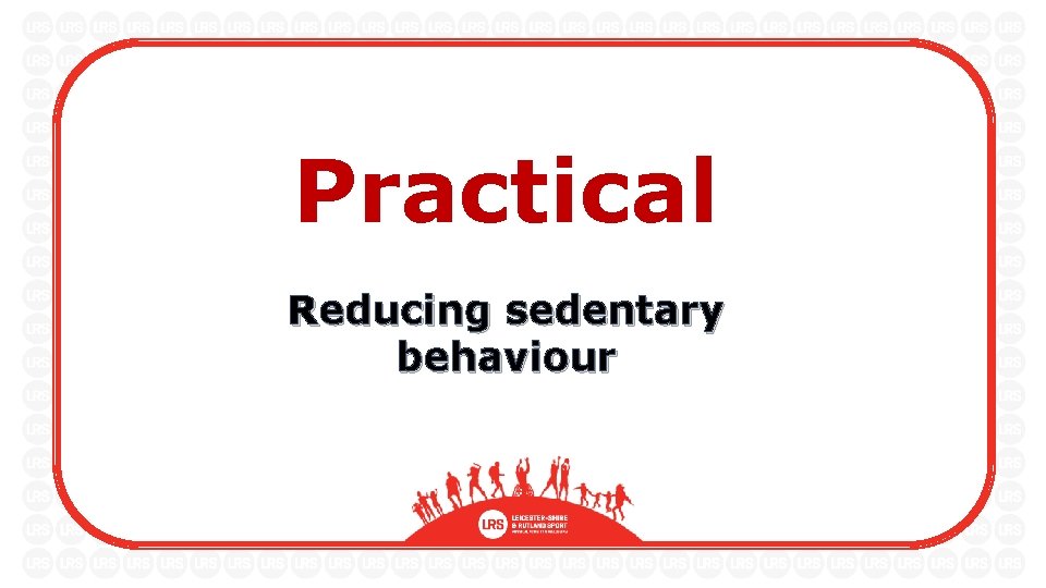 Practical Reducing sedentary behaviour 