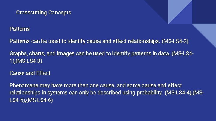 Crosscutting Concepts Patterns can be used to identify cause and effect relationships. (MS-LS 4