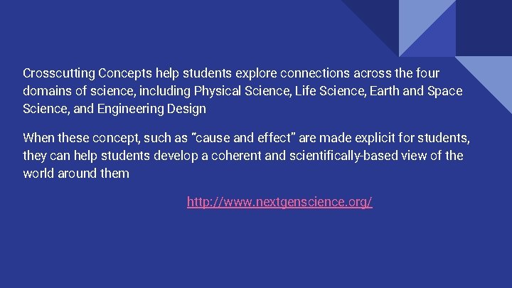 Crosscutting Concepts help students explore connections across the four domains of science, including Physical