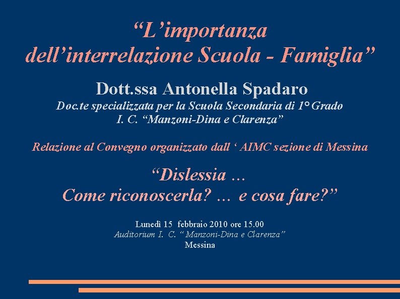 “L’importanza dell’interrelazione Scuola - Famiglia” Dott. ssa Antonella Spadaro Doc. te specializzata per la