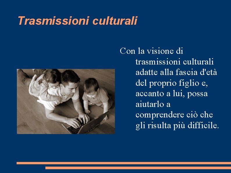 Trasmissioni culturali Con la visione di trasmissioni culturali adatte alla fascia d'età del proprio