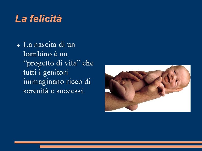 La felicità La nascita di un bambino è un “progetto di vita” che tutti