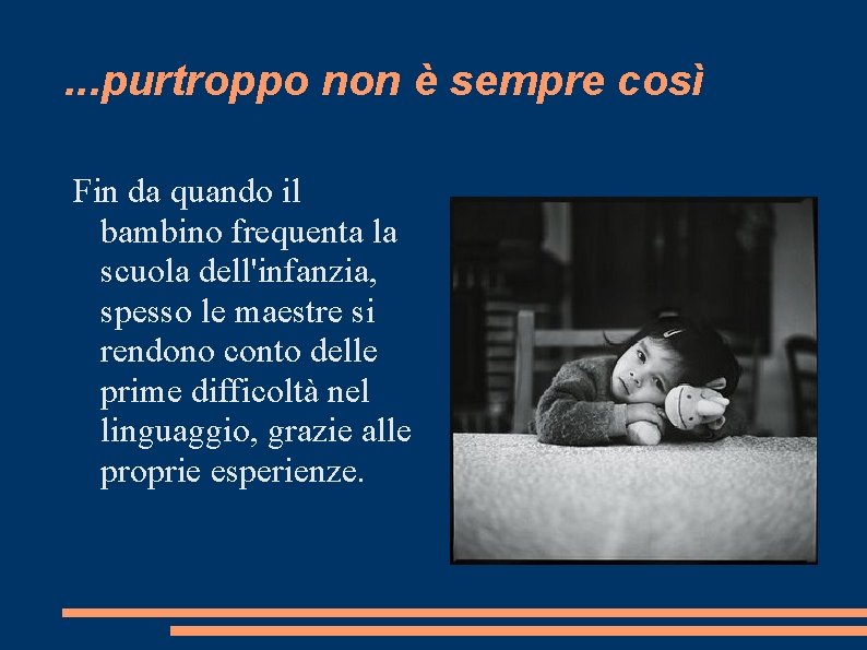 . . . purtroppo non è sempre così Fin da quando il bambino frequenta . . . purtroppo non è sempre così Fin da quando il bambino frequenta