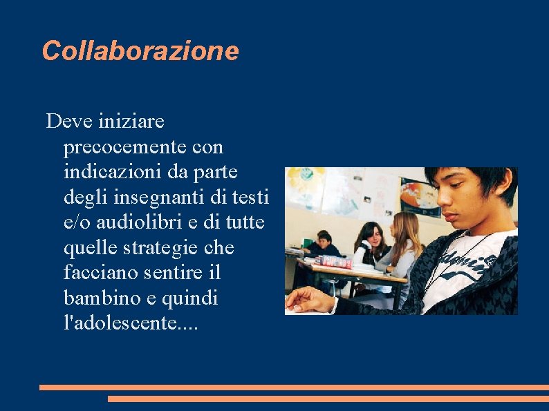 Collaborazione Deve iniziare precocemente con indicazioni da parte degli insegnanti di testi e/o audiolibri