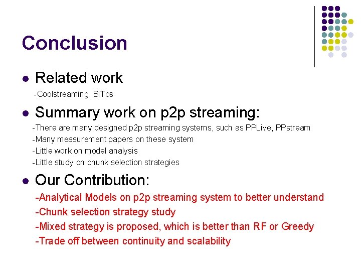 Conclusion l Related work -Coolstreaming, Bi. Tos l Summary work on p 2 p