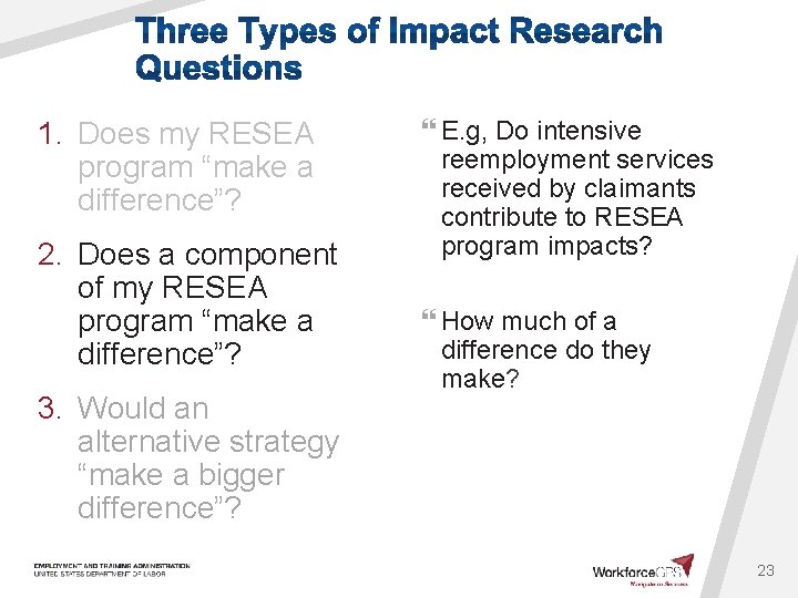 1. Does my RESEA program “make a difference”? 2. Does a component of my