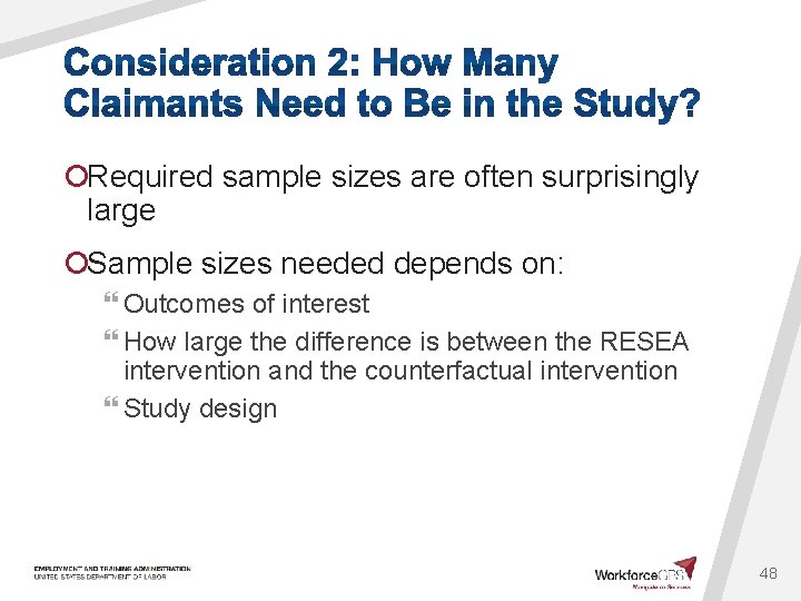 ¡Required sample sizes are often surprisingly large ¡Sample sizes needed depends on: } Outcomes