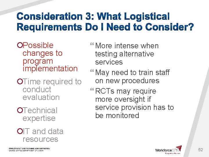 ¡Possible changes to program implementation ¡Time required to conduct evaluation ¡Technical expertise } More