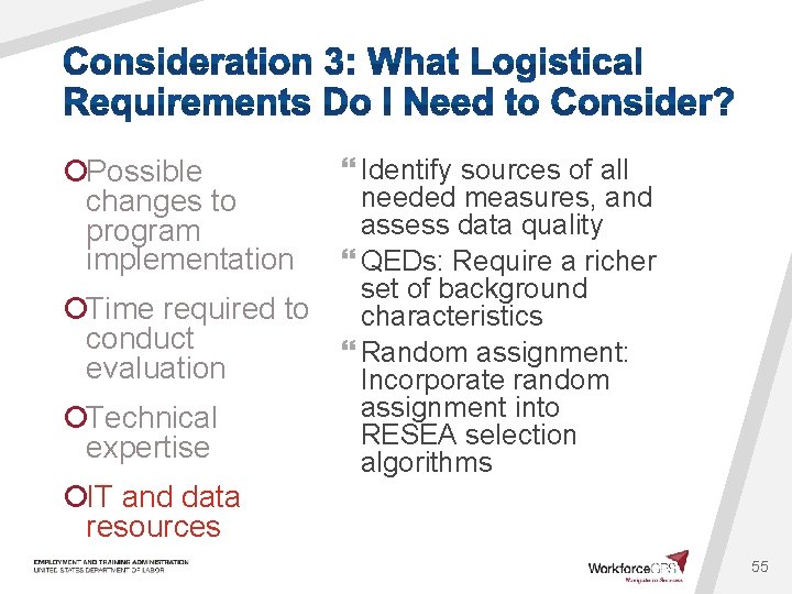 ¡Possible changes to program implementation ¡Time required to conduct evaluation ¡Technical expertise } Identify