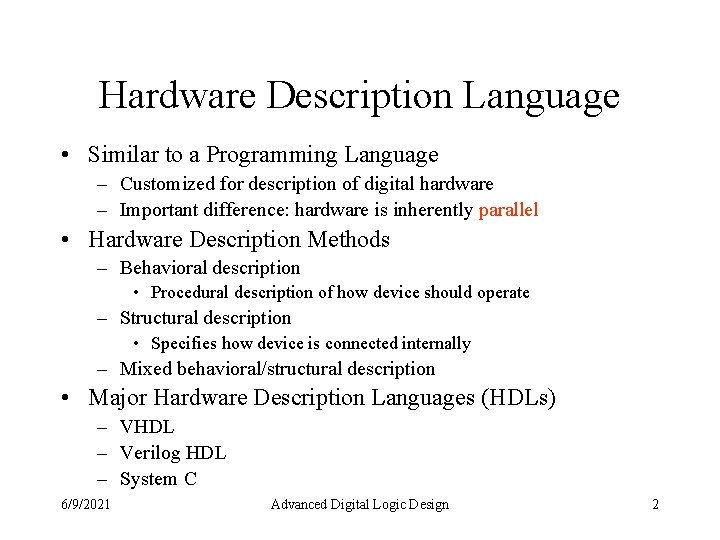 Hardware Description Language • Similar to a Programming Language – Customized for description of