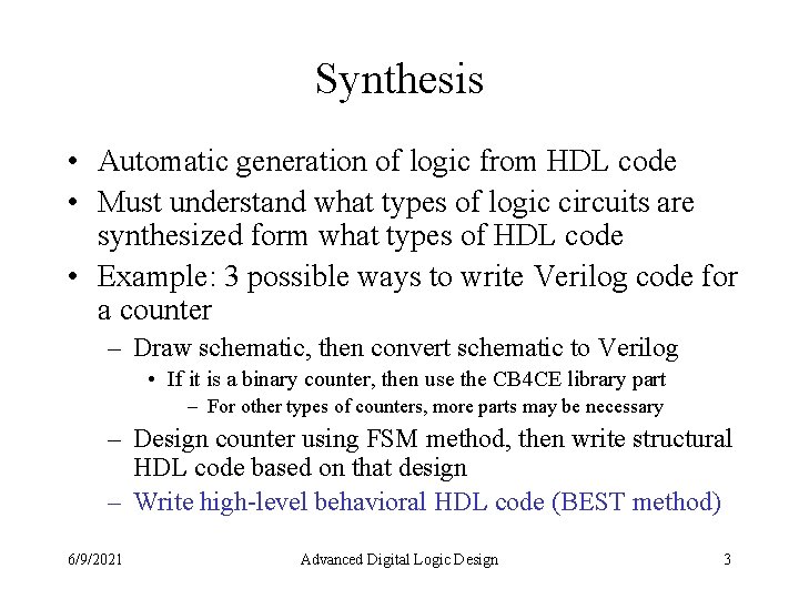 Synthesis • Automatic generation of logic from HDL code • Must understand what types