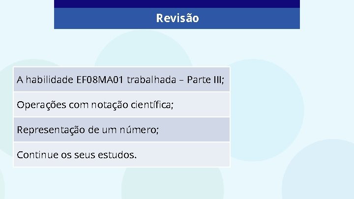 Revisão A habilidade EF 08 MA 01 trabalhada – Parte III; Operações com notação