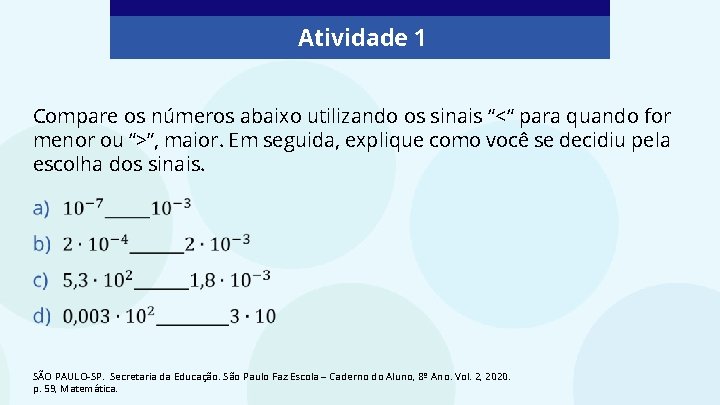 Atividade 1 Compare os números abaixo utilizando os sinais “<“ para quando for menor