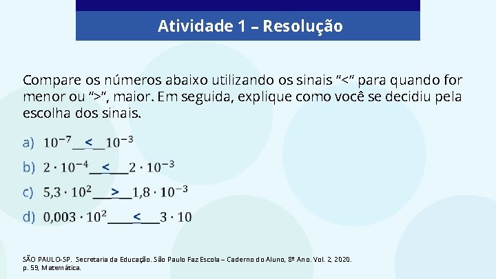 Atividade 1 – Resolução Compare os números abaixo utilizando os sinais “<“ para quando