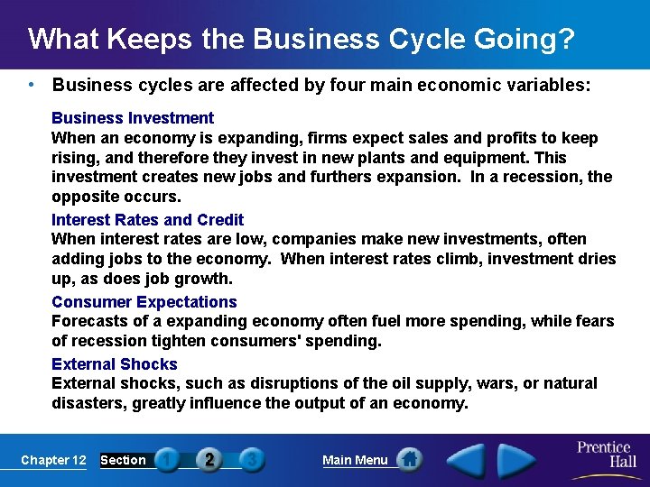 What Keeps the Business Cycle Going? • Business cycles are affected by four main