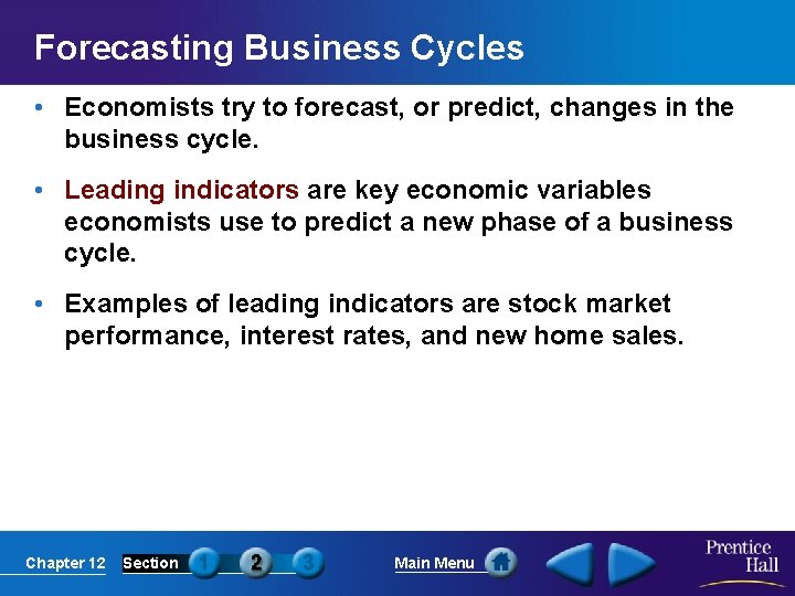 Forecasting Business Cycles • Economists try to forecast, or predict, changes in the business