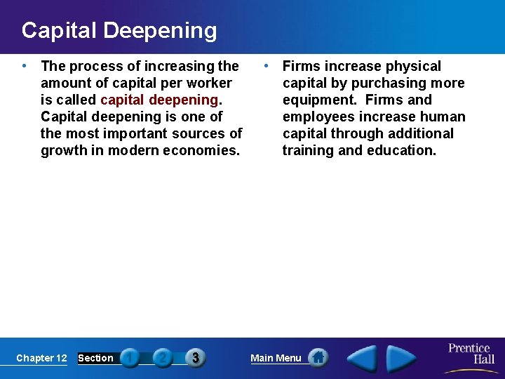 Capital Deepening • The process of increasing the amount of capital per worker is