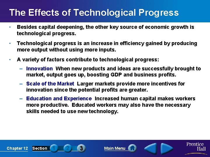 The Effects of Technological Progress • Besides capital deepening, the other key source of
