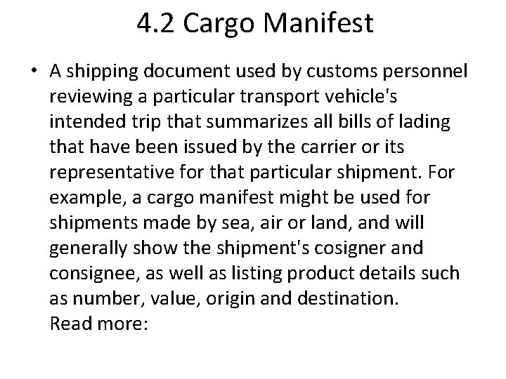 4. 2 Cargo Manifest • A shipping document used by customs personnel reviewing a