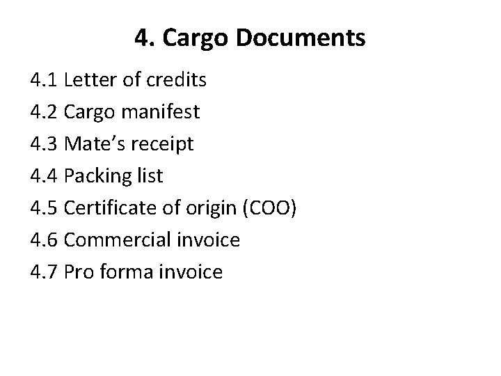 4. Cargo Documents 4. 1 Letter of credits 4. 2 Cargo manifest 4. 3