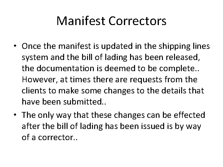 Manifest Correctors • Once the manifest is updated in the shipping lines system and