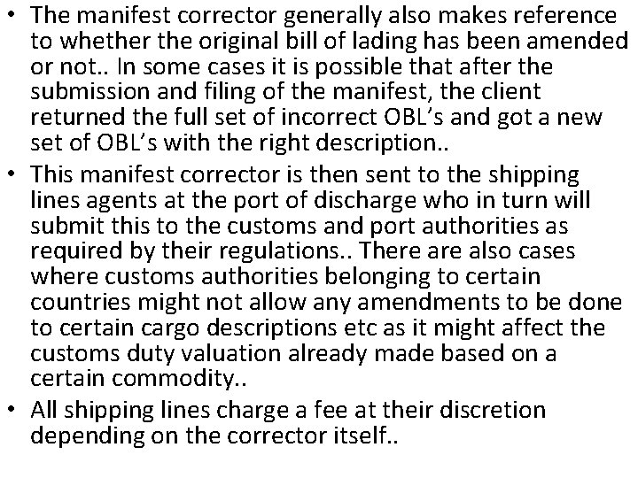  • The manifest corrector generally also makes reference to whether the original bill