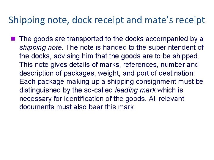 Shipping note, dock receipt and mate’s receipt n The goods are transported to the